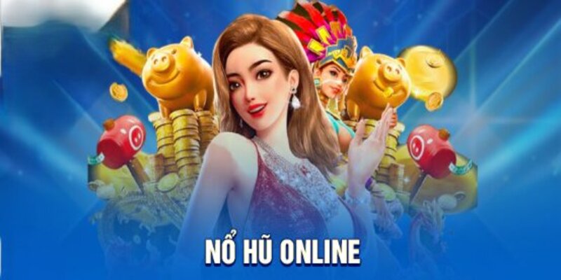 Tổng quan về game nổ hũ online 