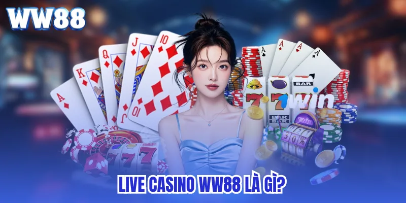 Live casino ww88 là gì?